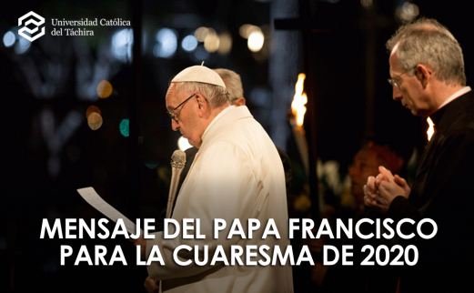 Noticia-UCAT_Mensaje-del-Papa-Francisco-para-la-Cuaresma-de-2020