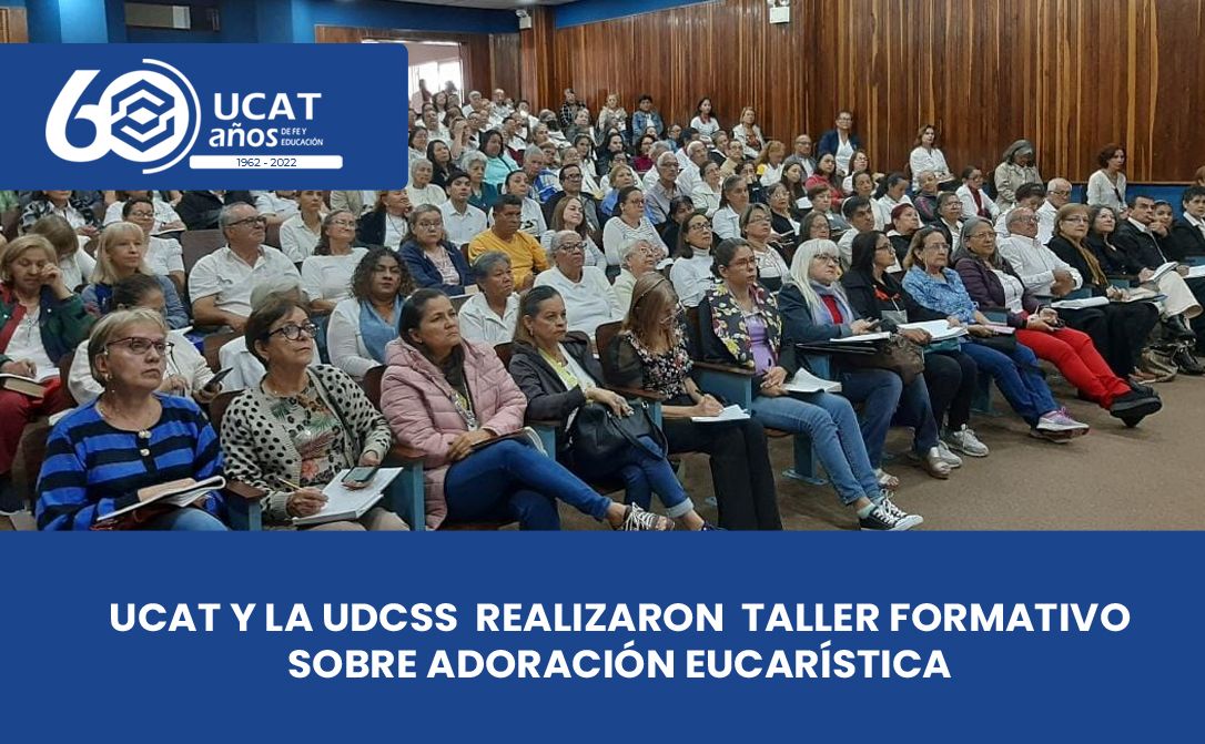 Realizaron UCAT y la UDCSS realizaron taller formativo sobre adoración eucarística ...